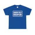Show Self Discipline T-Shirt — Motivational Fitness Tee