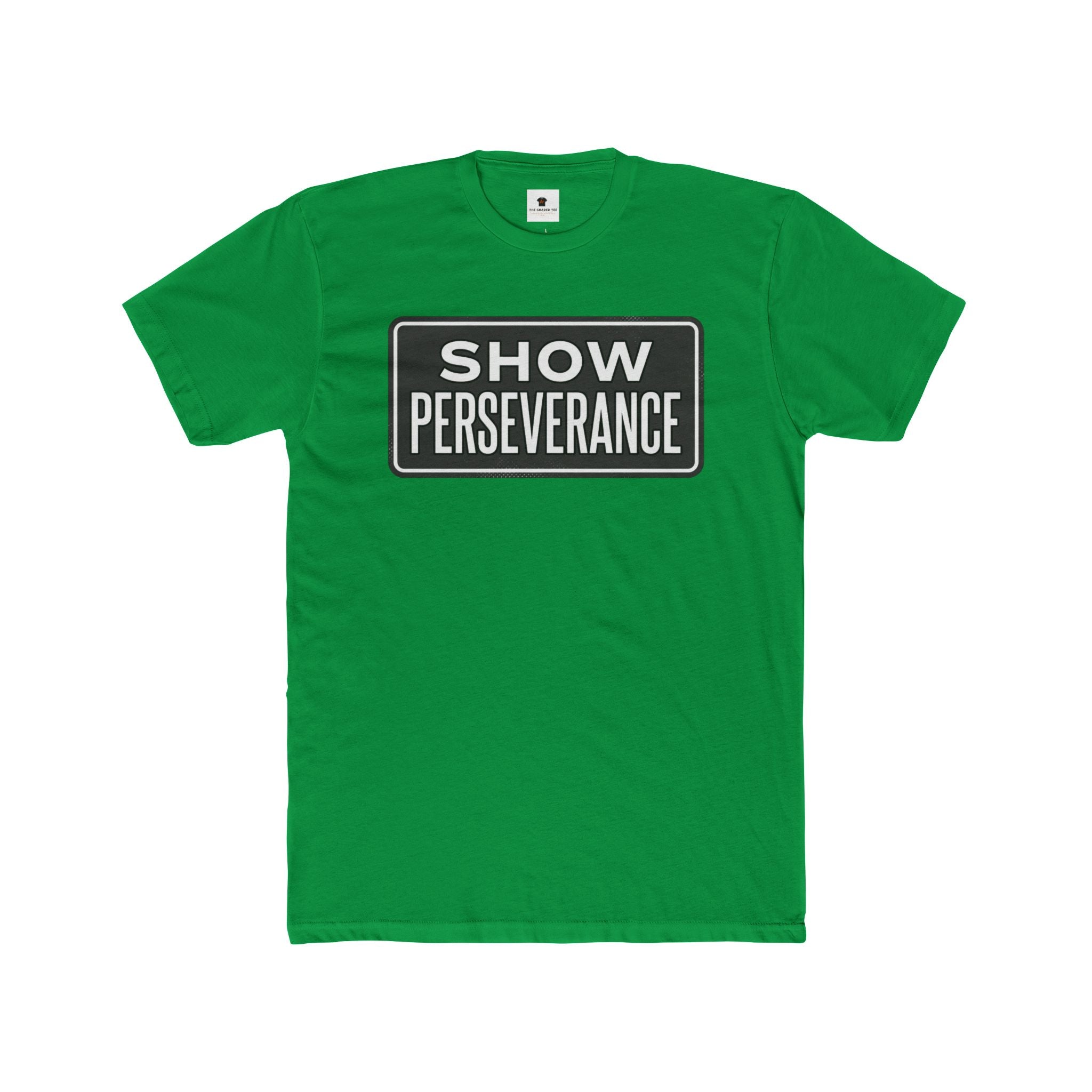 Show Perseverance T-Shirt — Motivational Crew Tee